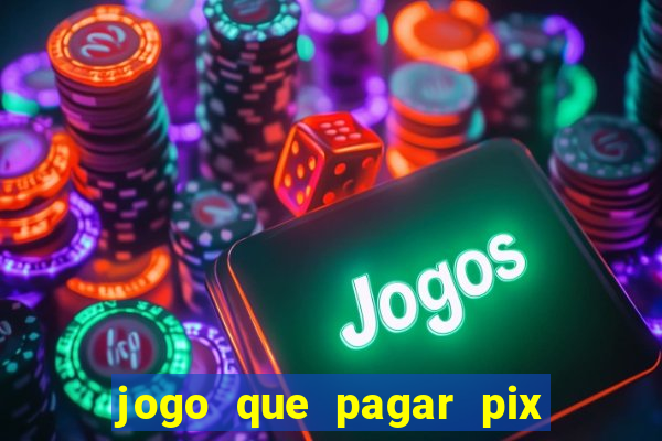 jogo que pagar pix na hora