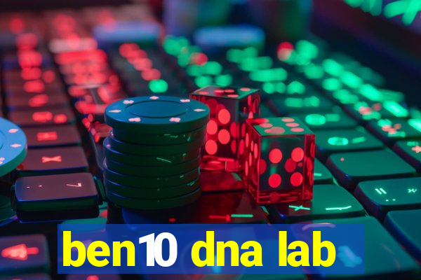 ben10 dna lab