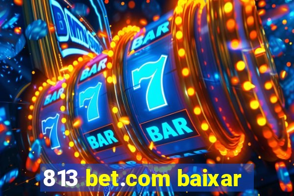 813 bet.com baixar