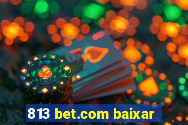 813 bet.com baixar