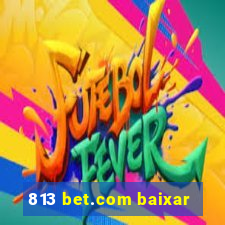 813 bet.com baixar