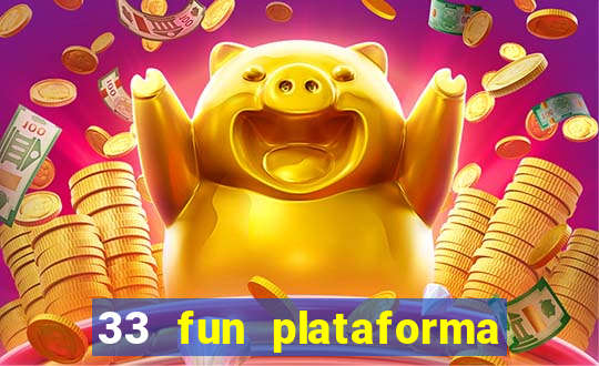 33 fun plataforma de jogos