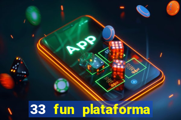 33 fun plataforma de jogos