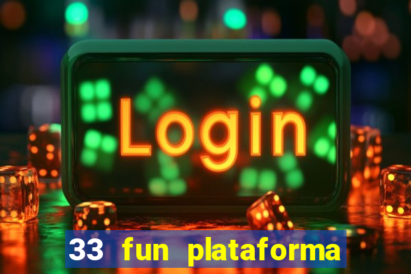 33 fun plataforma de jogos