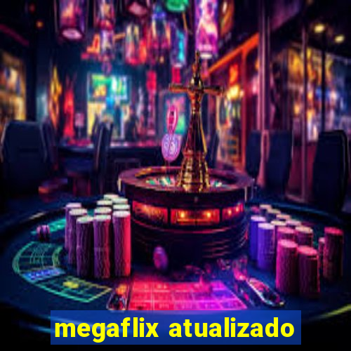 megaflix atualizado