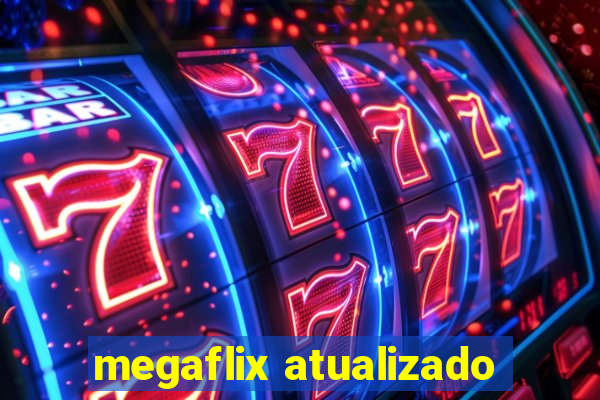 megaflix atualizado