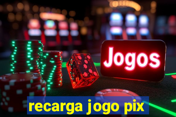 recarga jogo pix