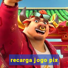 recarga jogo pix