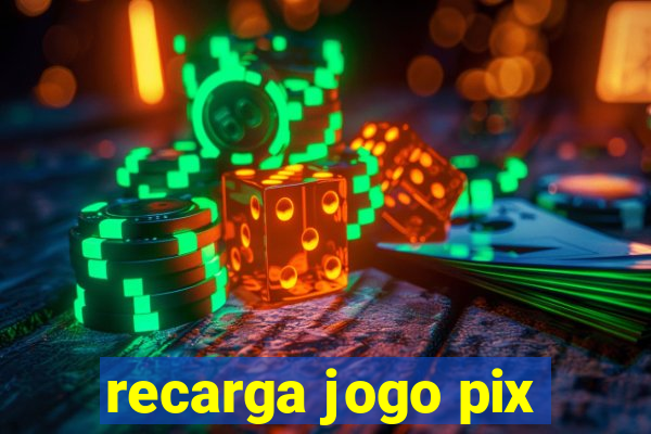 recarga jogo pix