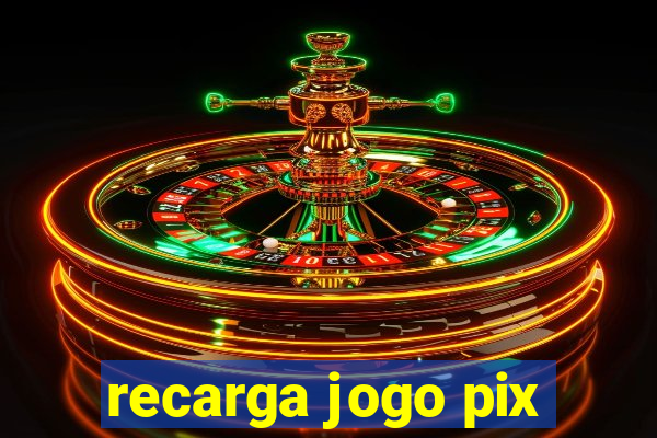 recarga jogo pix