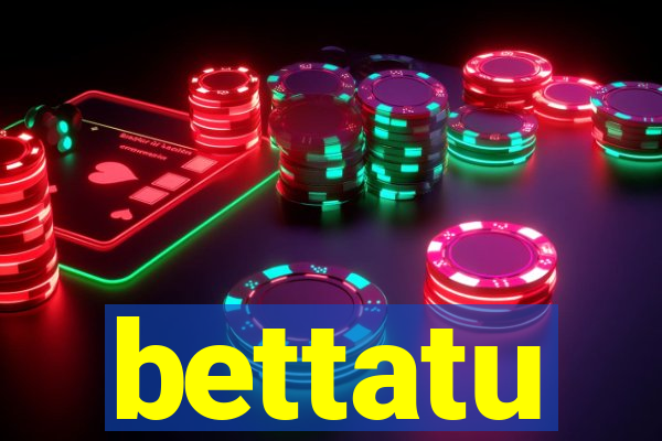 bettatu