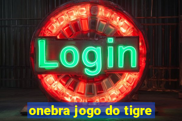 onebra jogo do tigre