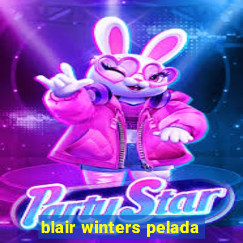 blair winters pelada