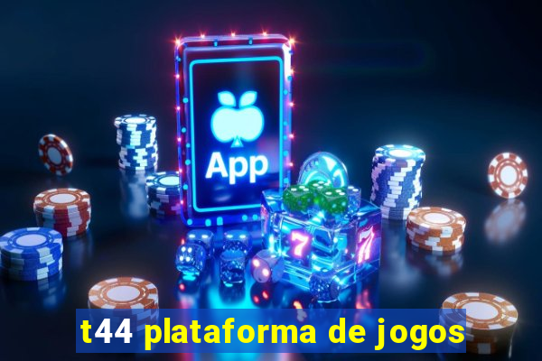 t44 plataforma de jogos