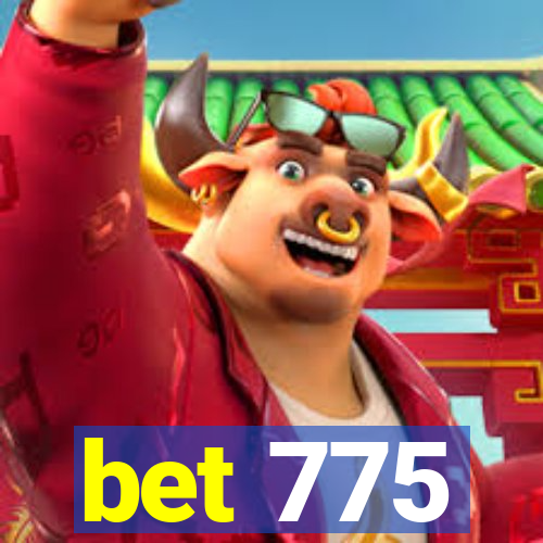 bet 775