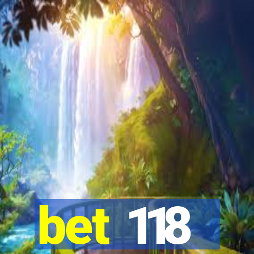 bet 118