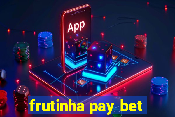 frutinha pay bet