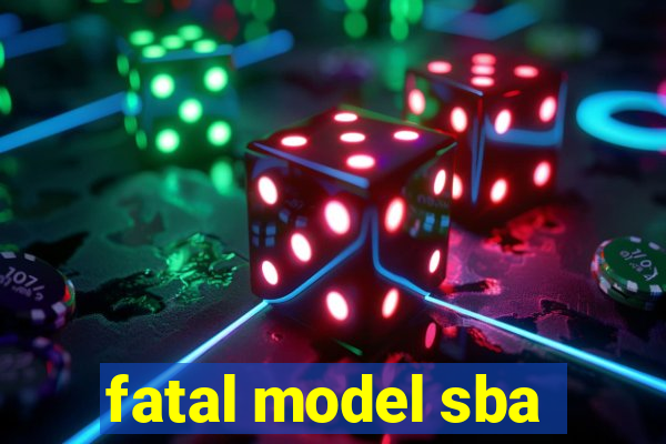 fatal model sba