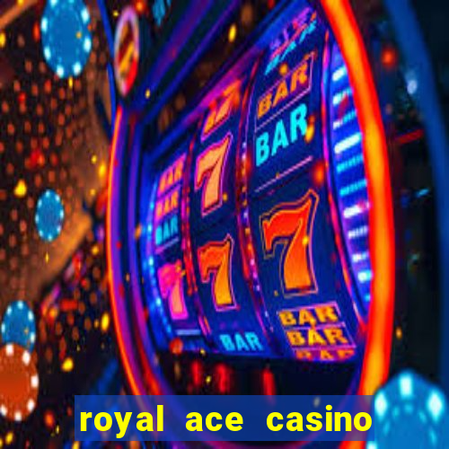 royal ace casino sign up bonus