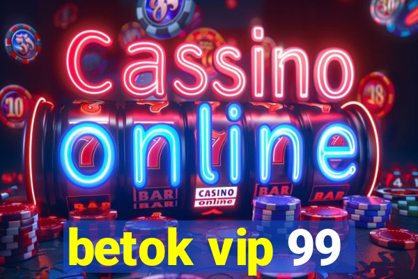 betok vip 99