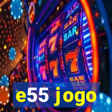 e55 jogo