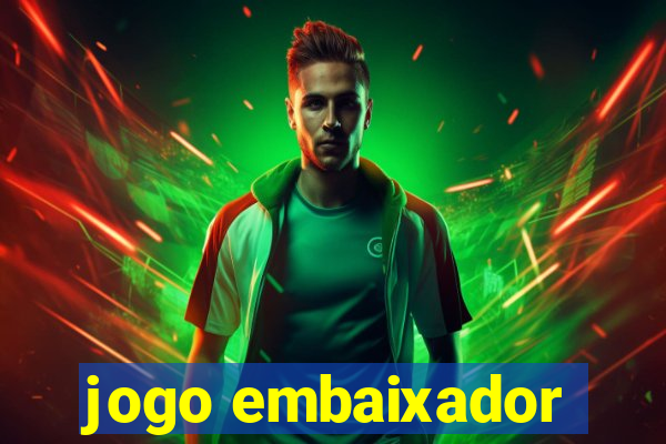 jogo embaixador