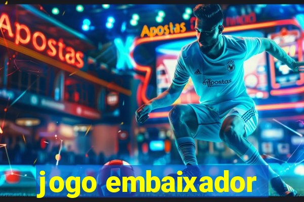 jogo embaixador