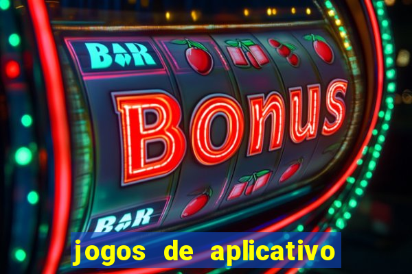 jogos de aplicativo que ganha dinheiro