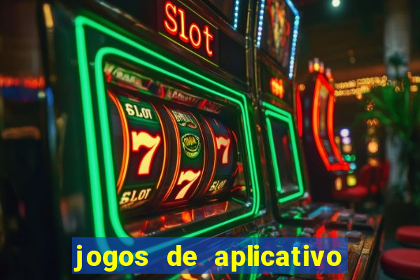 jogos de aplicativo que ganha dinheiro