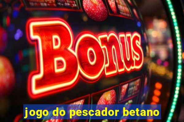 jogo do pescador betano