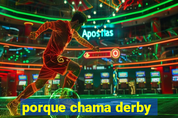 porque chama derby