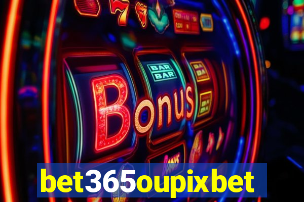 bet365oupixbet