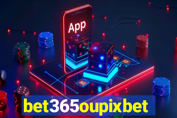 bet365oupixbet