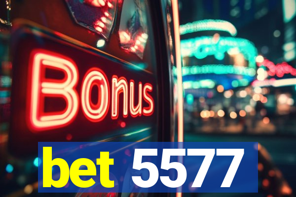 bet 5577