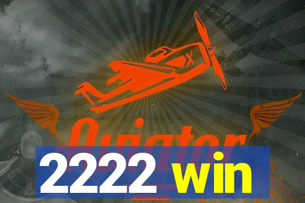 2222 win