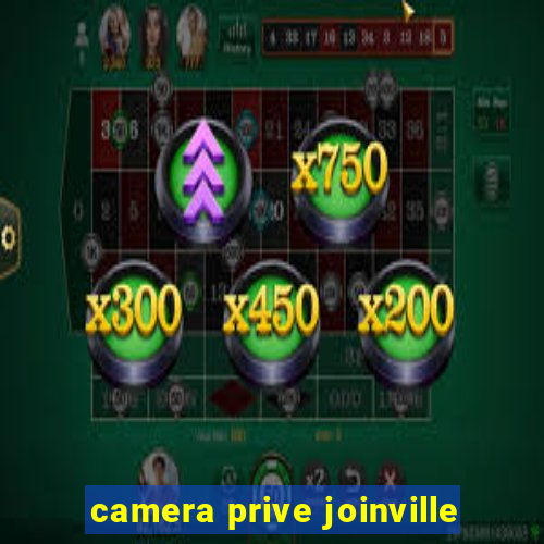 camera prive joinville