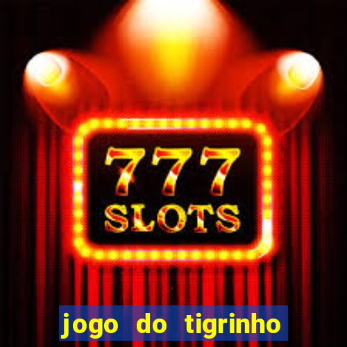 jogo do tigrinho de r$ 1