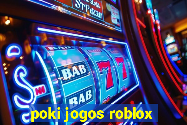 poki jogos roblox