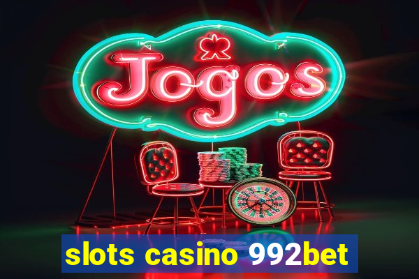 slots casino 992bet