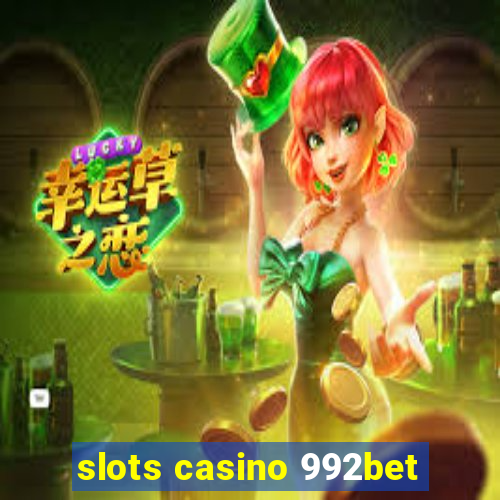 slots casino 992bet