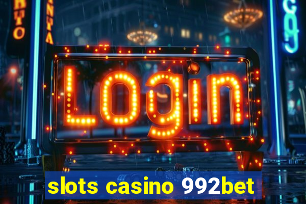 slots casino 992bet