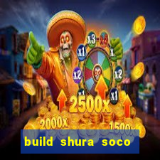 build shura soco furac o