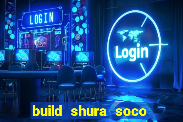 build shura soco furac o