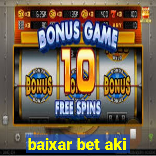 baixar bet aki