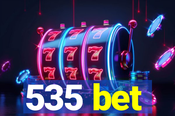 535 bet