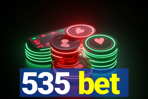 535 bet