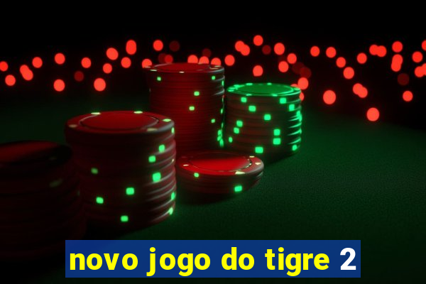 novo jogo do tigre 2