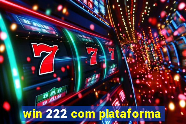 win 222 com plataforma