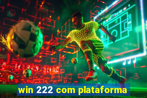 win 222 com plataforma