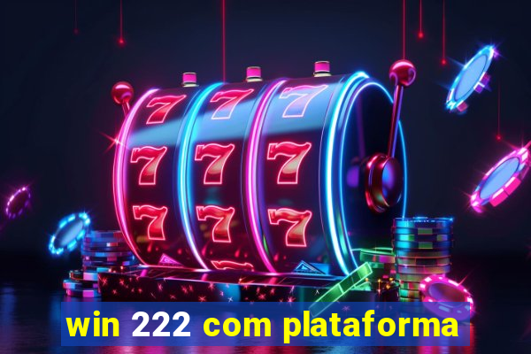 win 222 com plataforma